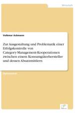 Zur Ausgestaltung und Problematik einer Erfolgskontrolle von Category-Management-Kooperationen zwischen einem Konsumguterhersteller und dessen Absatzmittlern af Volkmar Ackmann