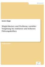 Moeglichkeiten und Probleme variabler Vergutung bei mittleren und hoeheren Fuhrungskraften af Armin Alagic