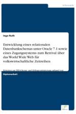 Entwicklung eines relationalen Datenbankschemas unter Oracle 7.1 sowie eines Zugangssystems zum Retrival uber das World Wide Web fur volkswirtschaftliche Zeitreihen af Ingo Ruth
