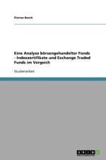 Eine Analyse boersengehandelter Fonds. Indexzertifikate und Exchange Traded Funds im Vergeich af Florian Bosch