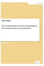 Problematik der Verrechnungspreise im internationalen Unternehmen af Anja Riediger