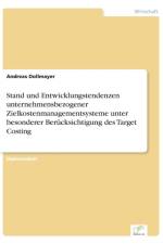 Stand und Entwicklungstendenzen unternehmensbezogener Zielkostenmanagementsysteme unter besonderer Berucksichtigung des Target Costing af Andreas Dollmayer