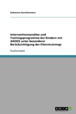 Elterntraining Bei Kindern Mit Ad(h)S. Interventionsansatze Und Trainingsprogramme af Katharina Garschhammer