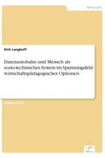 Datenautobahn und Mensch als sozio-technisches System im Spannungsfeld wirtschaftspadagogischer Optionen af Dirk Langhoff