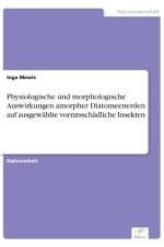 Physiologische und morphologische Auswirkungen amorpher Diatomeenerden auf ausgewahlte vorratsschadliche Insekten af Inga Mewis