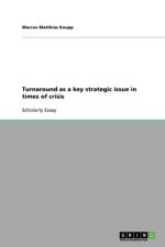 Turnaround as a Key Strategic Issue in Times of Crisis af Marcus Matthias Keupp