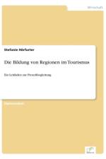 Die Bildung von Regionen im Tourismus af Stefanie Hoerfurter