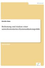 Bedeutung und Analyse einer umweltorientierten Kommunikationspolitik af Kerstin Haas