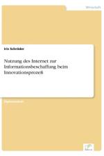 Nutzung des Internet zur Informationsbeschaffung beim Innovationsprozess af Iris Schroeder