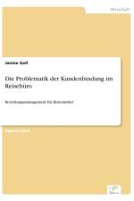 Problematik der Kundenbindung im Reiseburo af Janine Gall