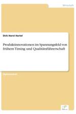 Produktinnovationen im Spannungsfeld von fruhem Timing und Qualitatsfuhrerschaft af Dirk Horst Hartel