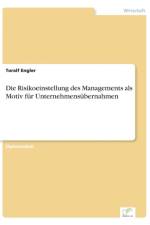Risikoeinstellung des Managements als Motiv fur Unternehmensubernahmen af Toralf Engler