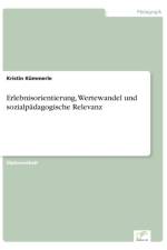 Erlebnisorientierung, Wertewandel und sozialpadagogische Relevanz af Kristin Kummerle
