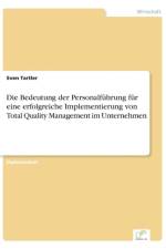 Bedeutung der Personalfuhrung fur eine erfolgreiche Implementierung von Total Quality Management im Unternehmen af Sven Tartler