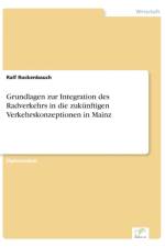 Grundlagen zur Integration des Radverkehrs in die zukunftigen Verkehrskonzeptionen in Mainz af Ralf Rockenbauch