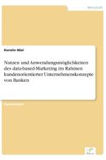 Nutzen und Anwendungsmoeglichkeiten des data-based-Marketing im Rahmen kundenorientierter Unternehmenskonzepte von Banken af Kerstin Hoesl