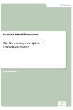 Bedeutung des Spiels im Erwachsenenalter af Katharina Schmid-Wiedersheim
