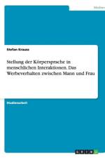 Stellung der Koerpersprache in menschlichen Interaktionen. Das Werbeverhalten zwischen Mann und Frau af Stefan Krauss