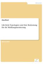 Life-Style-Typologien und ihre Bedeutung fur die Marktsegmentierung af Joerg Wasel