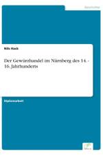 Gewurzhandel im Nurnberg des 14. - 16. Jahrhunderts af Nils Häck