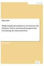 Marketing-Kommunikation im Internet fur Anbieter durch suchmaschinengerechte Gestaltung der Internetseiten af Hasan Anac