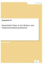 Shareholder Value in der Medien- und Telekommunikationsindustrie af Zong-Hyeck An