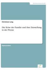 Krise der Familie und ihre Darstellung in der Presse af Christiane Lang