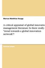 Critical Appraisal of Global Innovation Management Literature af Marcus Matthias Keupp