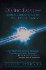 Divine Love-From Soul Mate Lessons to Twin Flame Reunion af Ingrid Darragh