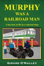 Murphy Was a Railroad Man af Girard O'Malley