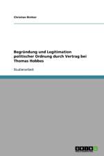 Begrundung und Legitimation politischer Ordnung durch Vertrag bei Thomas Hobbes af Christian Richter