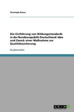 Einfuhrung von Bildungsstandards in der Bundesrepublik Deutschland. Idee und Zweck einer Massnahme zur Qualitatssicherung af Christoph Braun