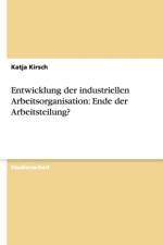 Entwicklung der industriellen Arbeitsorganisation af Katja Kirsch