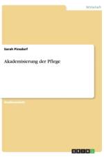 Akademisierung der Pflege af Sarah Pinsdorf