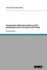Kooperative Abenteuerspiele Und Ihr Gewaltpraventiver Einsatz in Der Schule af Hendrik Muller