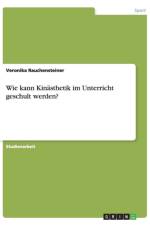 Wie kann Kinasthetik im Unterricht geschult werden? af Veronika Rauchensteiner