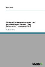 Massgebliche Voraussetzungen zum Verstandnis des Romans Das Spinnennetz von Joseph Roth af Antje Dietz