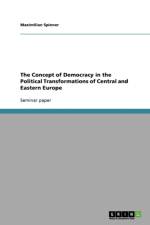 Concept of Democracy in the Political Transformations of Central and Eastern Europe af Maximilian Spinner