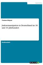 Judenemanzipation in Deutschland im 18. und 19. Jahrhundert af Yvonne Schyrer
