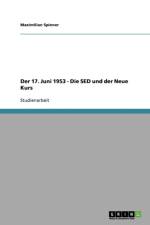 17. Juni 1953 - Die sed Und Der Neue Kurs af Maximilian Spinner