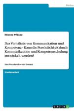 Verhaltnis Von Kommunikation Und Kompetenz- Kann Die Personlichkeit Durch Kommunikations- Und Kompetenzschulung Entwickelt Werden? af Etienne Pflücke