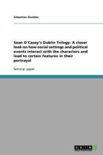 Sean O'Casey's Dublin Trilogy af Sebastian Goetzke