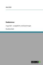 Dadaismus in Der Literatur. Lautgedicht Und Sprachmagie Von Hugo Ball af Jana Groh