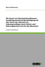 Wir bauen ein Steinzeittiere-Museum - handlungsorientierte Beschaftigung mit den Tieren der Steinzeit als Lebensgrundlage sowie Gefahr und Nahrungskonkurrenz fur den Menschen af Marcel Haldenwang