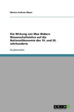 Wirkung Von Max Webers Wissenschaftslehre Auf Die Nationalokonomie Des 19. Und 20. Jahrhunderts af Markus Andreas Mayer