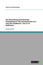 Darstellung kunstlerischer Entwicklung in 'Die Jesuiterkirche in G.' und 'Der Sandmann' von E.T.A. Hoffmann af Johannes Schwamberger