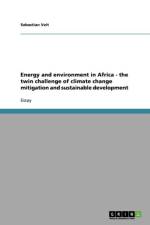 Energy and environment in Africa - the twin challenge of climate change mitigation and sustainable development af Sebastian Veit