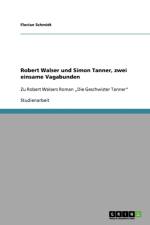 Robert Walser Und Simon Tanner, Zwei Einsame Vagabunden af Florian Schmidt