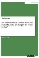 Die Erzahltechniken Leopold Ritter von Sacher-Masochs - am Beispiel der Venus im Pelz af Tina Petersen