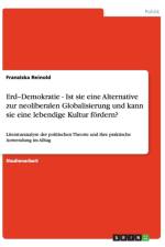 Erd-Demokratie - Ist sie eine Alternative zur neoliberalen Globalisierung und kann sie eine lebendige Kultur foerdern? af Franziska Reinold